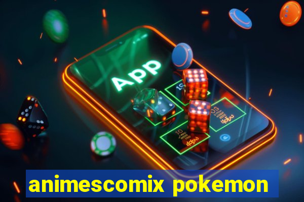 animescomix pokemon